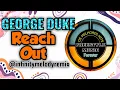 Download Lagu George Duke - Reach Out FMF (Infinity Melody Radio Mix)