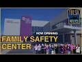 New Family Safety Center opening in Tulsa