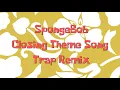 Download Lagu SpongeBob: Closing Theme Song Trap Remix (BEST VERSION)