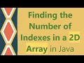 Finding the Number of Indexes in a 2D Array in Java