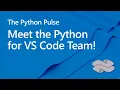 Python Pulse - Meet the Python for VS Code Team