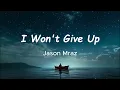 Download Lagu I Won't Give Up (Lyrics)- Jason Mraz