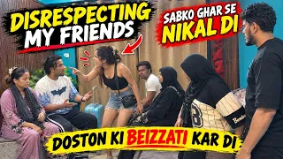 Disrespecting My Friends π± | Ghar Se Nikaal Di Sabko π | Prank On Friends Gone Wrong ππ |