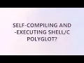 Self-compiling and - executing polyglot