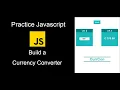 Practice JavaScript Build a Currency Converter