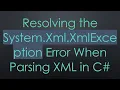 Resolving the System Xml XmlException Error When Parsing XML in C