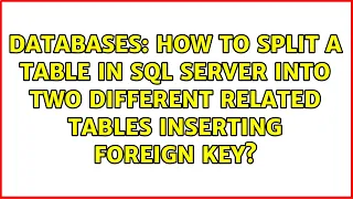 How to split a table in SQL Server into two different related tables inserting foreign key