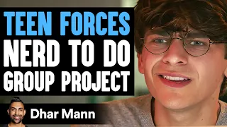 Teen FORCES NERD To DO GROUP PROJECT, What Happens Next Is Shocking | Dhar Mann