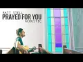 Matt Stell - Prayed For You (Acoustic [Audio])