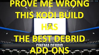 This Kodi Build Has The Best Debrid Video Addons Prove Me Wrong 