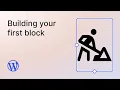 Building your first block