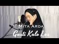 Download Lagu GUSTI KULO LOS - VIVI ARTIKA (COVER) | MITA ARDA