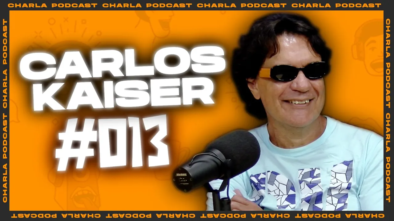 CHARLA #013 - Carlos Kaiser