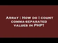 Array How do I count comma-separated values in PHP