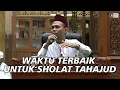 Download Lagu Waktu Terbaik Untuk Sholat Tahajjud | Ustadz Abdul Somad