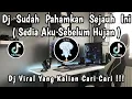 Lagu DJ SEDIA AKU SEBELUM HUJAN IDGITAF 🎶 || DJ SUDAH PAHAMKAN SEJAUH INI 🎶 DJ VIRAL 2025 TERBARU ‼️