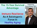 Immune Resilience And The 15-Year Survival Advantage Sunil Ahuja M D
