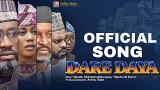 DARE DAYA… Official Song By Sarkin Waka 