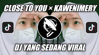 Download 📍DJ CLOSE TO YOU × KAWENIMERY VIRAL TIK TOK 2021 - AVELIN DC MP3