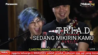 Download SEDANG MIKIRIN KAMU - T.R.I.AD - LIVESTREAMING VIDEO LEGEND MP3