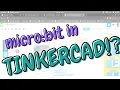 micro bit TUTORIAL l starting with TINKERCAD