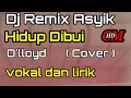 Download Lagu HIDUP DIBUI D'LLOYD, COVER DJ REMIX ASYIK