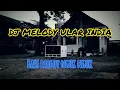 Download Lagu DJ MELODY ULAR INDIA pargoy slow fullbass