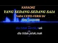 Download Lagu KARAOKE YANG SEDANG SEDANG SAJA | NADA CEWE VERSI DJ | (IWAN)