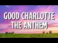 Good Charlotte - The Anthem (Lyrics)