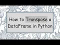 How to Transpose a DataFrame in Python