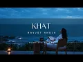 Khat - Slowed & Reverb | Navjot Ahuja