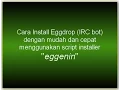 Cara install Eggdrop IRC bot kurang dari 5 menit dengan script installer eggenin