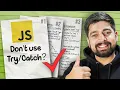 Try catch is dead in JavaScript or not