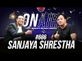 On Air With Sanjay #666 - Sanjaya Shrestha