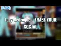 Lucy Bedroque - ERASE YOUR SOCIAL (HD CLEAN VER.)