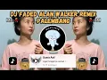 Download Lagu DJ FADED ALAN WALKER REMIX PALEMBANG | DJ FADED VERSI PALEMBANG VIRAL TIKTOK