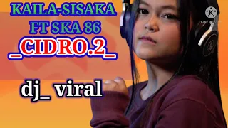 Download KAILA SISKA DJ CINDRO 2  DJ KENTRUNG FT SKA 86 MP3