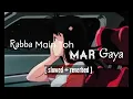 Download Lagu Rabba Main Toh Mar Gaya [ slowed + reverbed ]