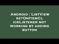 Android ListView setOnItemClickListener not working by adding button