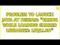 Unix Linux Problem to launch java at Debian error while loading shared libraries libjli so
