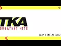 TKA - Don't Be Afraid