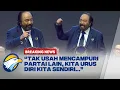BREAKING NEWS - Surya Paloh Ultimatum Kader Tak Ikut Campur Urusan Partai Lain