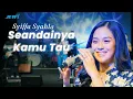 Download Lagu SYIFFA SYAHLA - SEANDAINYA KAMU TAU (OFFICIAL LIVE MUSIC VIDEO)