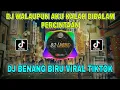 Lagu DJ WALAUPUN AKU KALAH DIDALAM PERCINTAAN - BENANG BIRU REMIX TERBARU 2022 VIRAL TIKTOK