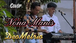 Download Nona Manis || Cover🎤  DeoMetrio || MP3