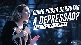 COMO POSSO DERROTAR A DEPRESSÃO? - PRA. TALITHA PEREIRA - IGREJA DO AMOR