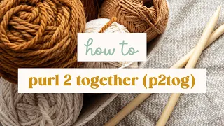 How To Purl 2 Together p2tog in Knitting - Simple Right-Leaning Decrease