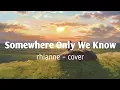 Download Lagu Somewhere Only We Know - rhianne - cover - ( Lirik \u0026 Terjemahan Indonesia )