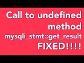 Fix Error for php Call to undefined method mysqli - stmt get