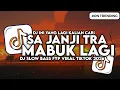 Lagu DJ SA JANJI TRA MABUK LAGI SLOW BASS VIRAL TIKTOK